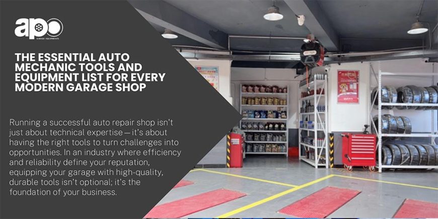 The Essential Auto Mechanic Tools and Equipment List for Every Modern Garage Shop